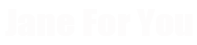 JaneForYou